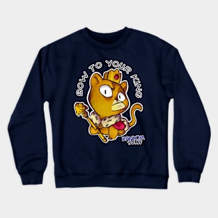 Bow to your king Crewneck Sweatshirt